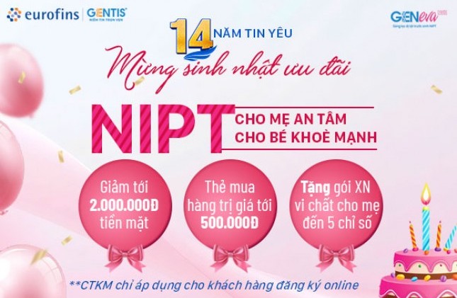 GENTIS MỪNG SINH NHẬT 14 NĂM - ƯU ĐÃI LỚN CHO DỊCH VỤ NIPT GENEVA