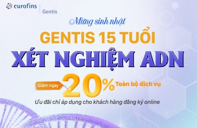 Mừng sinh nhật GENTIS 15 tuổi, xét nghiệm ADN giảm ngay 20% toàn bộ dịch vụ