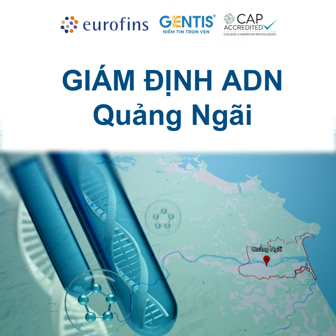Dịch Vụ Xét Nghiệm ADN Gentis Tại Quảng Ngãi – Nhanh Chóng, Chính Xác, Bảo Mật