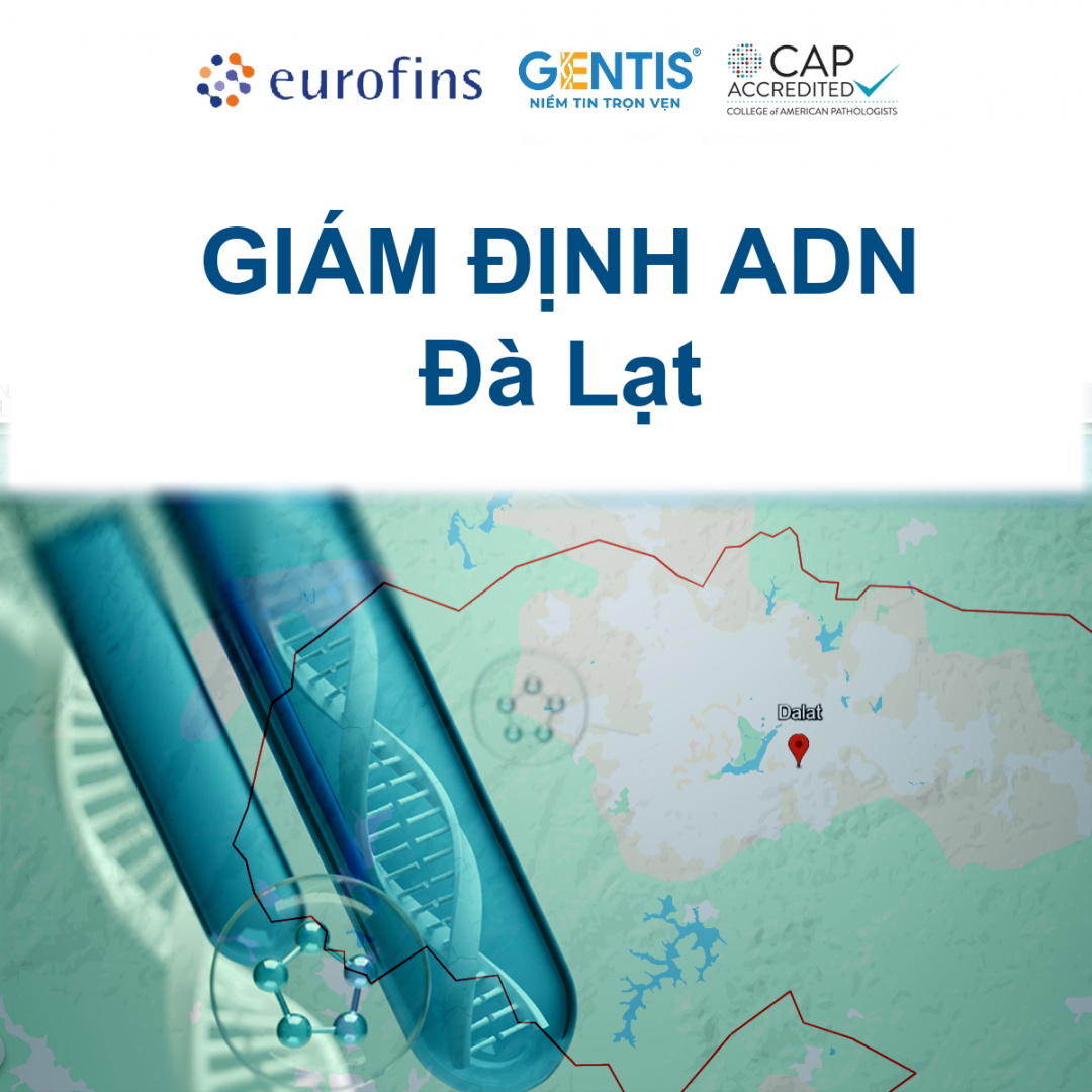 Gentis địa chỉ xét nghiệm ADN tại Đà Lạt Lâm Đồng bảo mật chính xác
