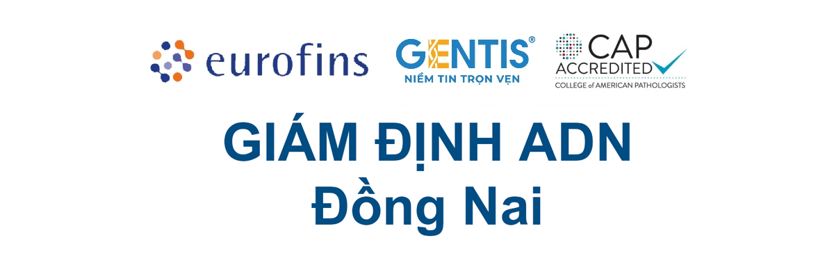 Địa chỉ xét nghiệm ADN Đồng Nai Uy tín chính xác tại Gentis