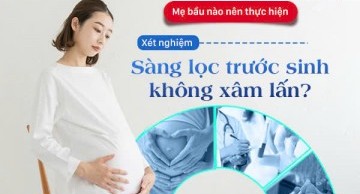 Mẹ bầu nào nên thực hiện xét nghiệm sàng lọc trước sinh NIPT?