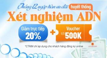 Ưu đãi tháng 12, xét nghiệm ADN giảm trực tiếp 20% chi phí