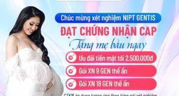 GenEva ưu đãi cực lớn mừng xét nghiệm NIPT tại GENTIS đạt chứng nhận CAP