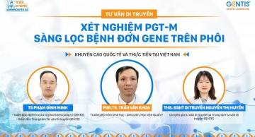 TALK SHOW: “TƯ VẤN DI TRUYỀN XÉT NGHIỆM PGT-M SÀNG LỌC BỆNH ĐƠN GEN TRÊN PHÔI: KHUYẾN CÁO QUỐC TẾ VÀ THỰC TIỄN TẠI VIỆT NAM”