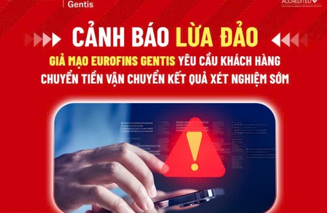 Cảnh báo lừa đảo, giả mạo Eurofins GENTIS yêu cầu khách hàng chuyển tiền vận chuyển kết quả xét nghiệm sớm