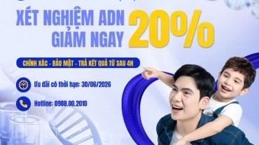 Ưu đãi tháng 6: Giảm 20% chi phí xét nghiệm ADN