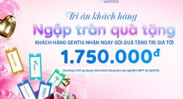 GENTIS triển khai chương trình “Tri ân khách hàng - Ngập tràn quà tặng”