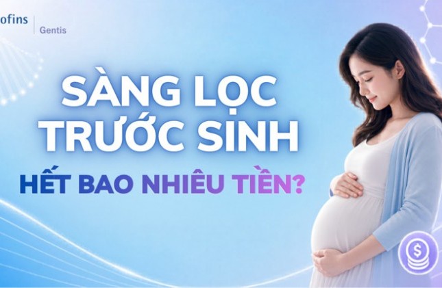 Chi phí sàng lọc trước sinh hết bao nhiêu tiền? 