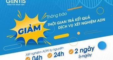 THÔNG BÁO: THAY ĐỔI THỜI GIAN TRẢ KẾT QUẢ XÉT NGHIỆM ADN của GENTIS