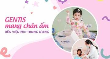 GENTIS mang chăn ấm đến Viện Nhi Trung ương