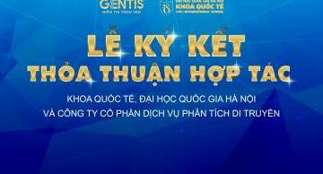 GENTIS ký kết thỏa thuận hợp tác cùng khoa Quốc tế Đại học Quốc gia Hà Nội