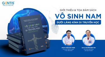 “Vô sinh nam dưới lăng kính di truyền học” - Giới thiệu và tọa đàm