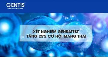 Xét nghiệm Genratest tăng 25% cơ hội mang thai